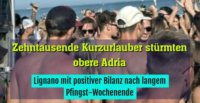 Lignano mit positiver Bilanz nach langem Pfingst-Wochenende