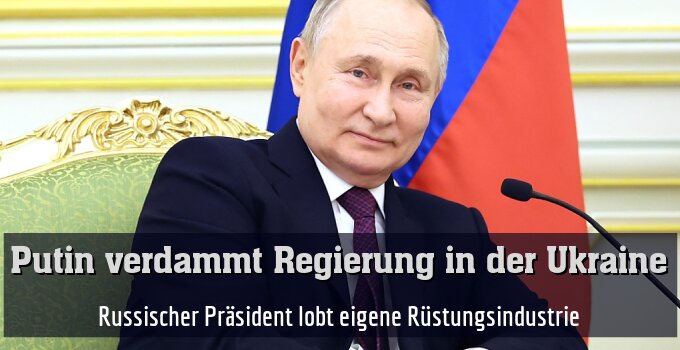 Russischer Präsident lobt eigene Rüstungsindustrie