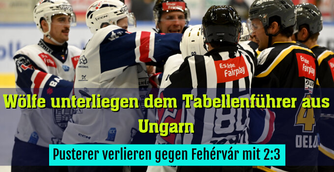 Pusterer verlieren gegen Fehérvár mit 2:3
