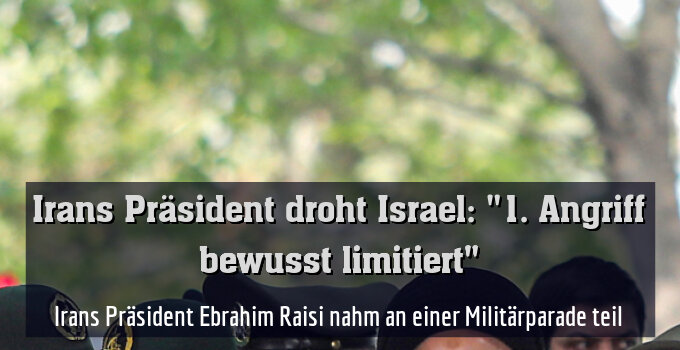 Irans Präsident Ebrahim Raisi nahm an einer Militärparade teil