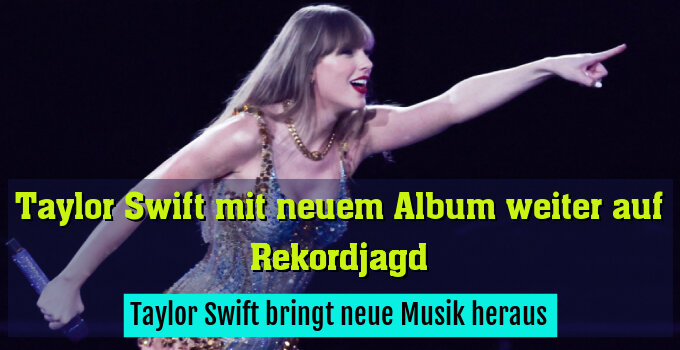 Taylor Swift bringt neue Musik heraus