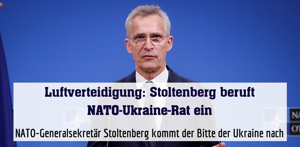NATO-Generalsekretär Stoltenberg kommt der Bitte der Ukraine nach