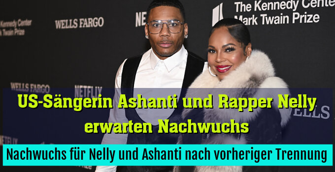 Nachwuchs für Nelly und Ashanti nach vorheriger Trennung