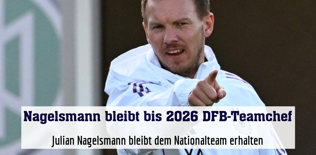 Julian Nagelsmann bleibt dem Nationalteam erhalten