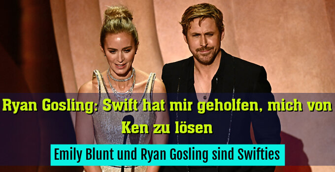 Emily Blunt und Ryan Gosling sind Swifties