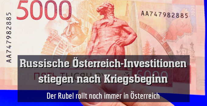 Der Rubel rollt noch immer in Österreich