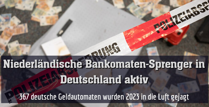 367 deutsche Geldautomaten wurden 2023 in die Luft gejagt