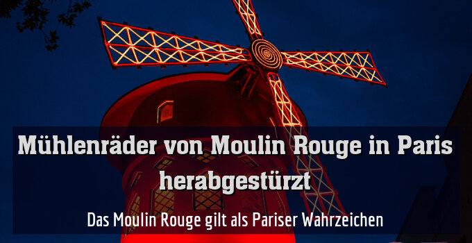 Das Moulin Rouge gilt als Pariser Wahrzeichen