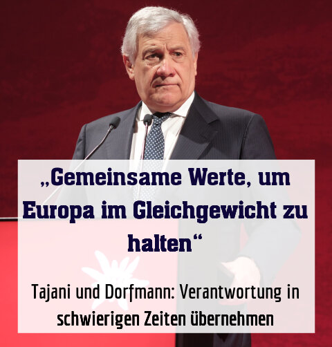 Tajani und Dorfmann: Verantwortung in schwierigen Zeiten übernehmen