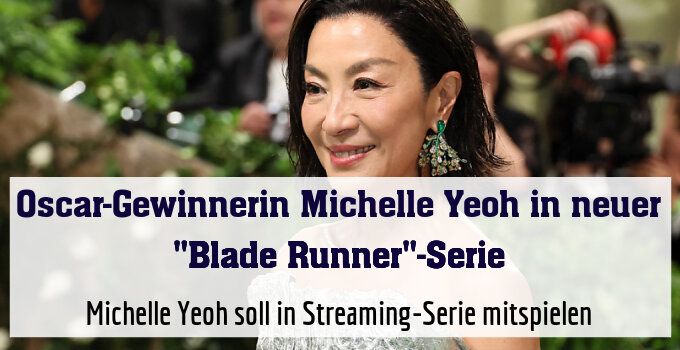 Michelle Yeoh soll in Streaming-Serie mitspielen