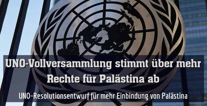 UNO-Resolutionsentwurf für mehr Einbindung von Palästina