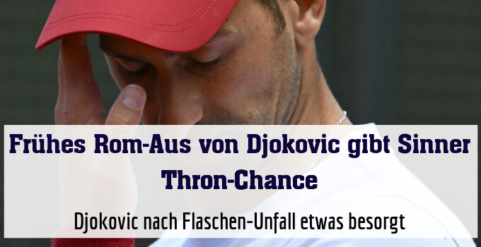 Djokovic nach Flaschen-Unfall etwas besorgt