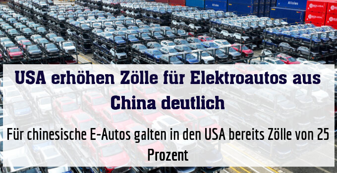 Für chinesische E-Autos galten in den USA bereits Zölle von 25 Prozent