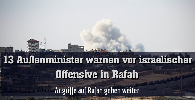 Angriffe auf Rafah gehen weiter