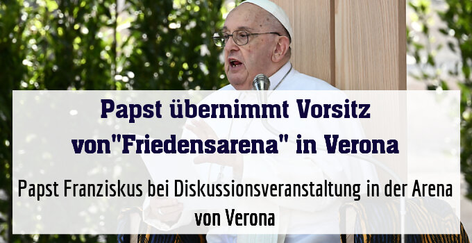 Papst Franziskus bei Diskussionsveranstaltung in der Arena von Verona