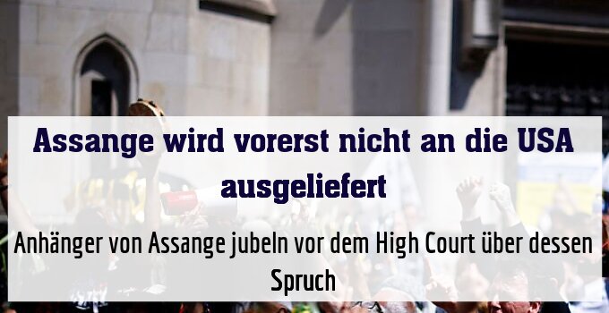 Anhänger von Assange jubeln vor dem High Court über dessen Spruch