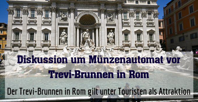 Der Trevi-Brunnen in Rom gilt unter Touristen als Attraktion
