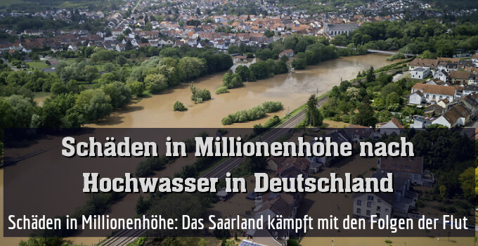 Schäden in Millionenhöhe: Das Saarland kämpft mit den Folgen der Flut