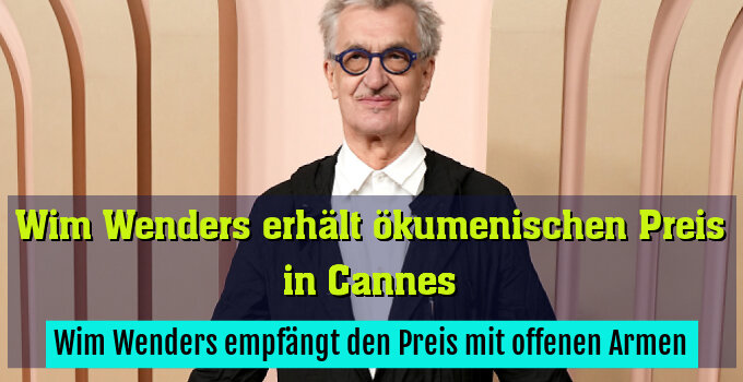 Wim Wenders empfängt den Preis mit offenen Armen