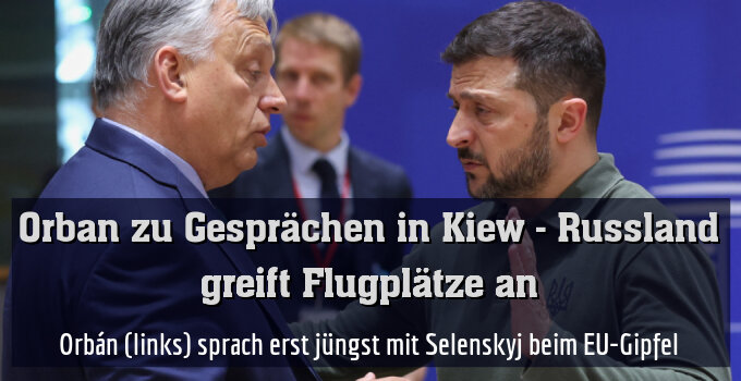 Orbán (links) sprach erst jüngst mit Selenskyj beim EU-Gipfel