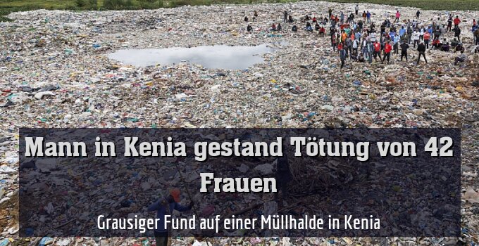 Grausiger Fund auf einer Müllhalde in Kenia