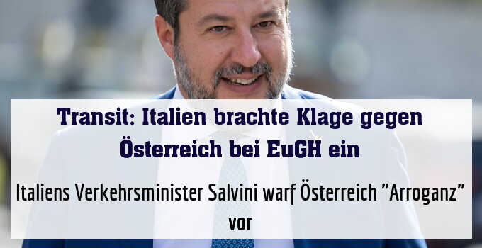 Italiens Verkehrsminister Salvini warf Österreich "Arroganz" vor