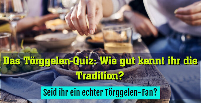 Seid ihr ein echter Törggelen-Fan?