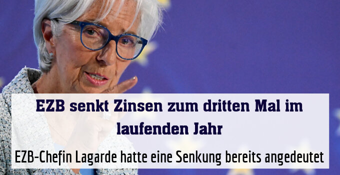 EZB-Chefin Lagarde hatte eine Senkung bereits angedeutet