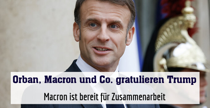 Macron ist bereit für Zusammenarbeit