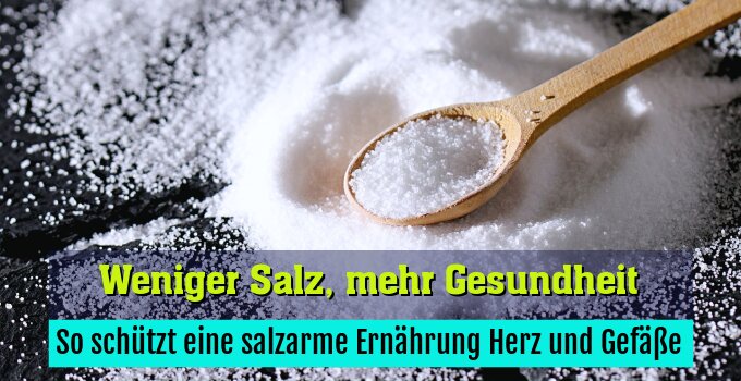 So schützt eine salzarme Ernährung Herz und Gefäße