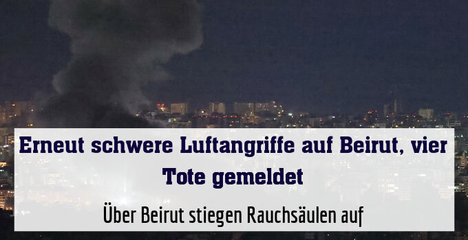 Über Beirut stiegen Rauchsäulen auf