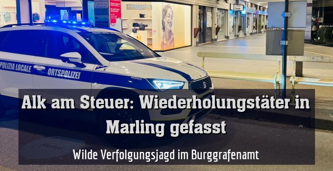 Wilde Verfolgungsjagd im Burggrafenamt