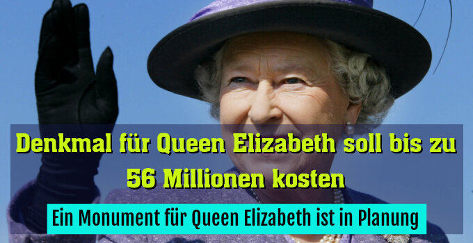 Ein Monument für Queen Elizabeth ist in Planung