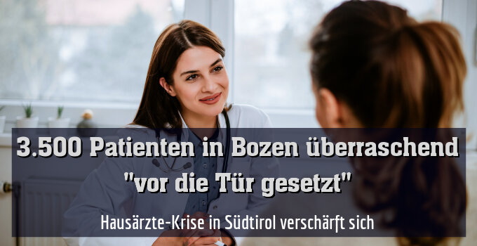 3.500 Patienten in Bozen überraschend "vor die Tür gesetzt"