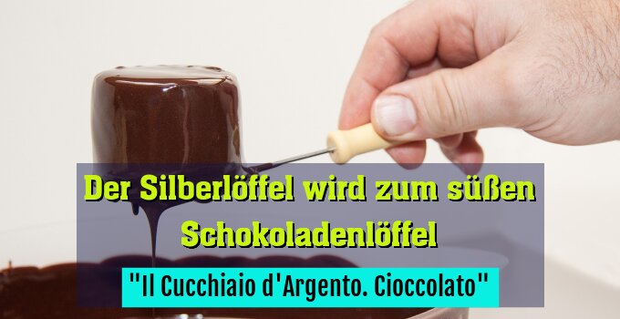 "Il Cucchiaio d'Argento. Cioccolato"