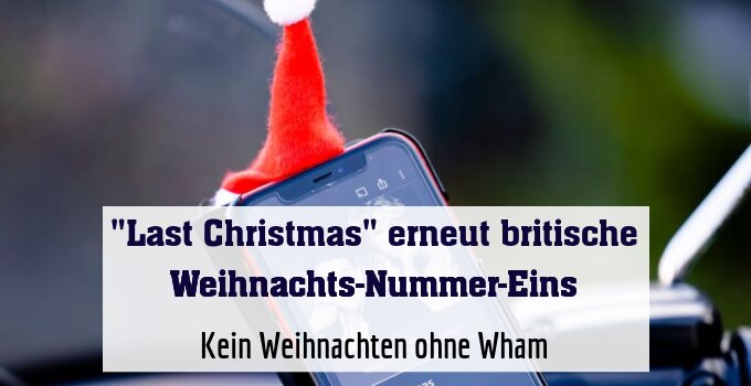 Kein Weihnachten ohne Wham