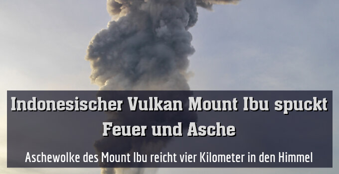 Aschewolke des Mount Ibu reicht vier Kilometer in den Himmel