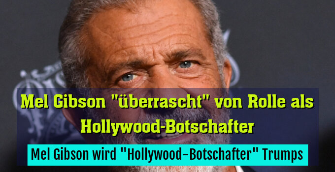 Mel Gibson wird "Hollywood-Botschafter" Trumps