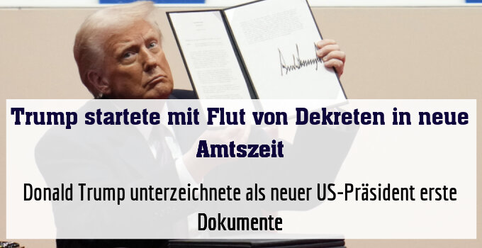 Donald Trump unterzeichnete als neuer US-Präsident erste Dokumente