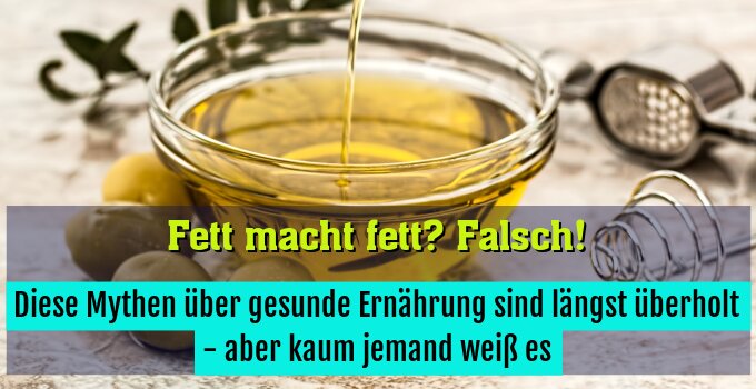 Diese Mythen über gesunde Ernährung sind längst überholt - aber kaum jemand weiß es