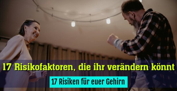 17 Risiken für euer Gehirn