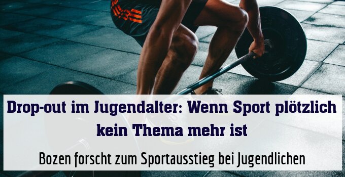 Bozen forscht zum Sportausstieg bei Jugendlichen