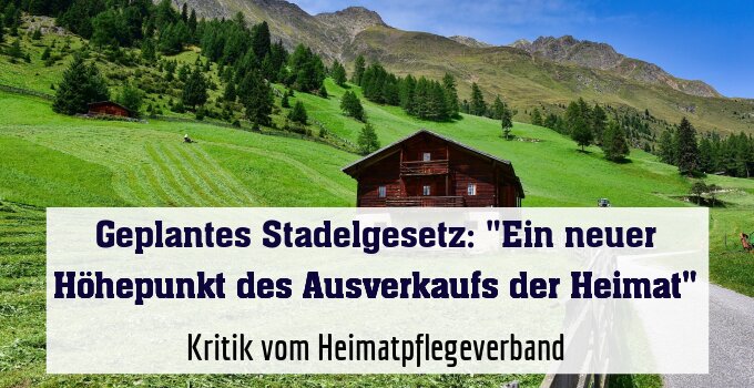 Kritik vom Heimatpflegeverband