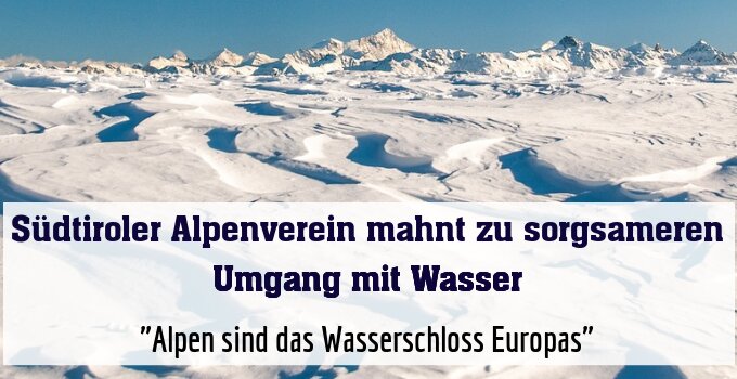 "Alpen sind das Wasserschloss Europas"