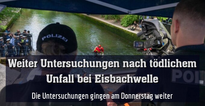 Die Untersuchungen gingen am Donnerstag weiter