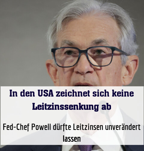 Fed-Chef Powell dürfte Leitzinsen unverändert lassen