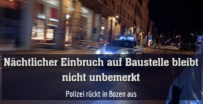 Polizei rückt in Bozen aus