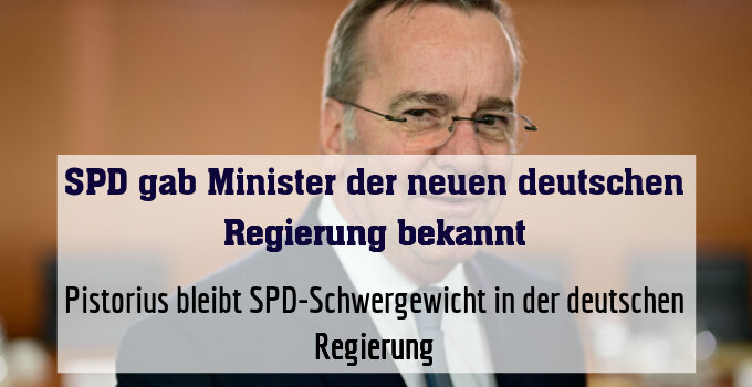 Pistorius bleibt SPD-Schwergewicht in der deutschen Regierung