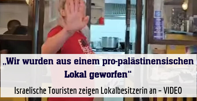 Israelische Touristen zeigen Lokalbesitzerin an – VIDEO