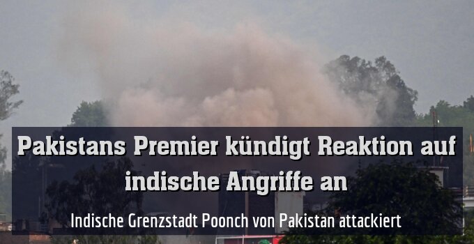 Indische Grenzstadt Poonch von Pakistan attackiert